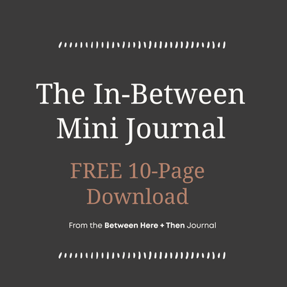 Promotional text for 'The In-Between Mini Journal' free 10-page download on a dark background.