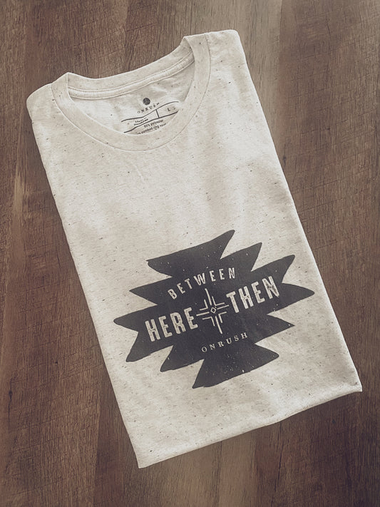 Between Here and Then Tee