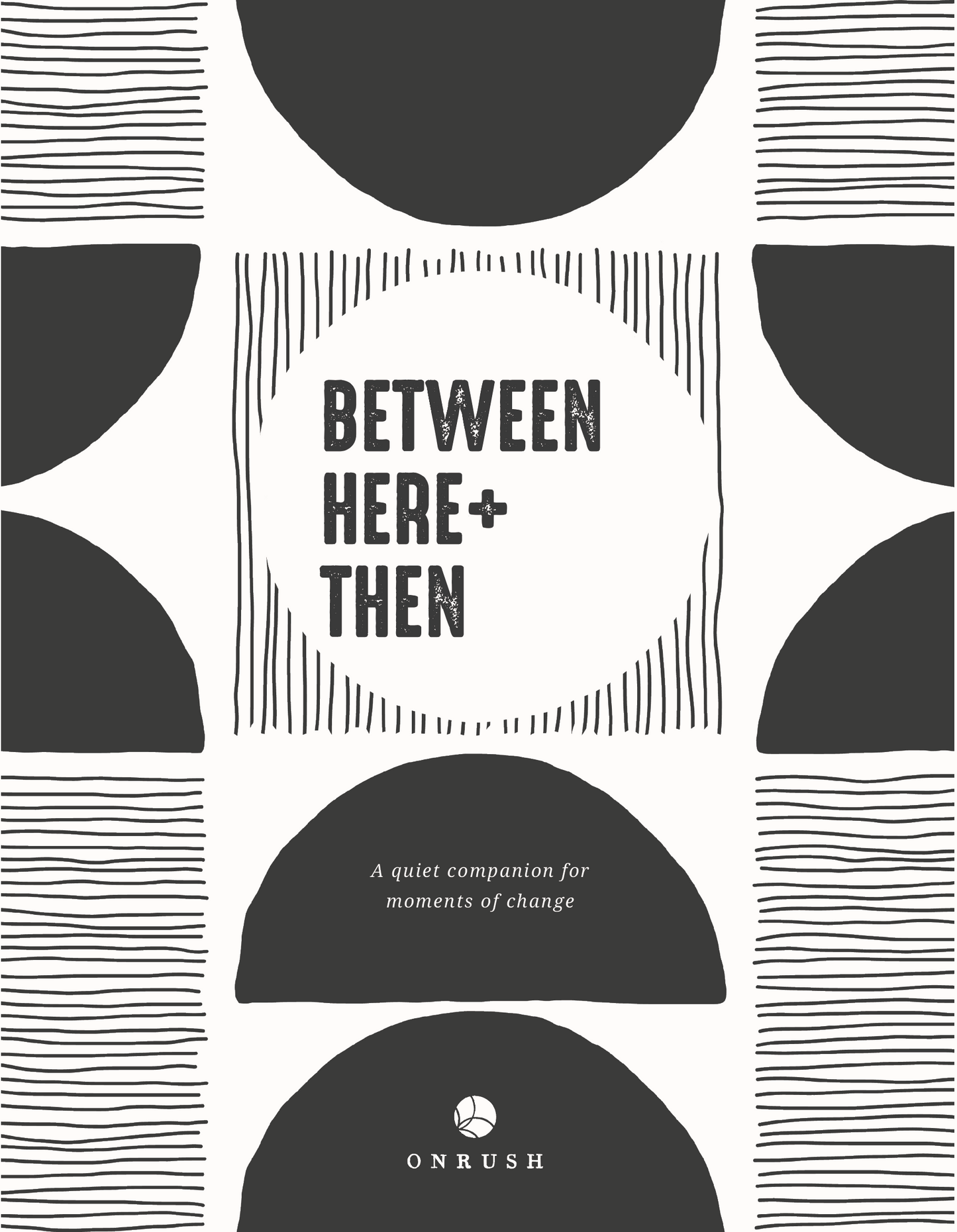 Digital journal cover with black and white geometric design and text 'Between Here + Then' by Onrush.